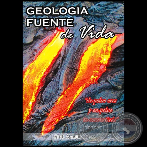 GEOLOGÍA FUENTE DE VIDA de polvo eres y en polvo te convertirás - Autor:  AGUSTIN LÓPEZ NUÑEZ - Año 2013
